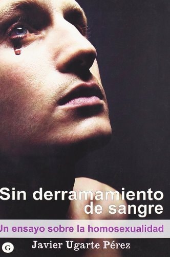 Sin derramamiento de sangre/ No Bloodshed: Un ensayo sobre la homosexualidad/ An Essay on Homosexuality (Spanish Edition)