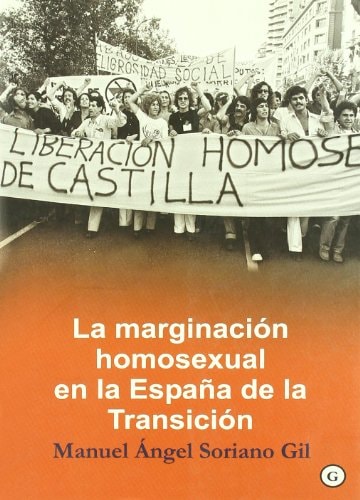 La marginación homosexual en la España de la Transición (Spanish Edition)