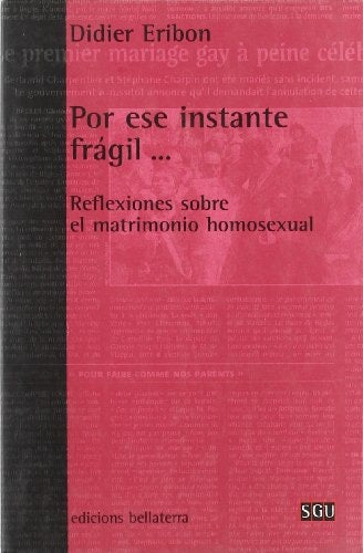 Por ese instante frágil-- : reflexiones sobre el matrimonio homosexual