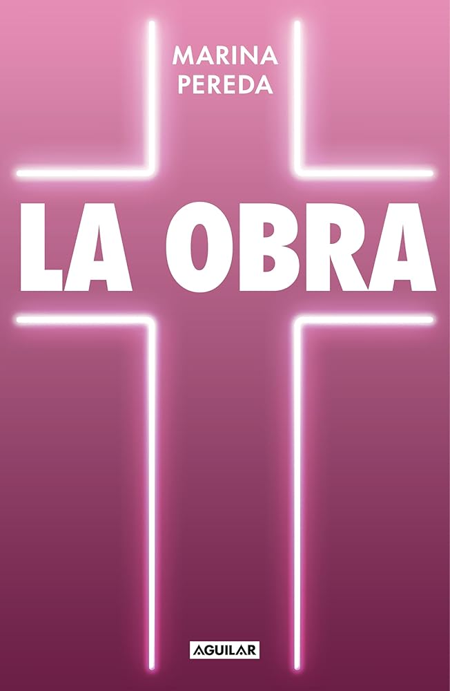 La Obra: Memorias divinas y humanas de una chica en el Opus Dei