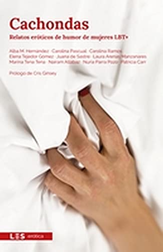 CACHONDAS: RELATOS EROTICOS DE HUMOR DE MUJERES LBT+