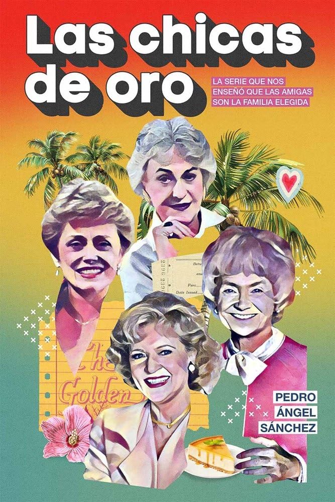 Las chicas de oro: La serie que nos enseñó que las amigas son la familia elegida